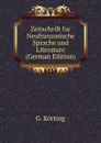 Zeitschrift fur Neufranzosische Sprache und Literature (German Edition) - G. Körting