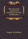 The red room. Authorized translation by Ellie Schleussner - August Strindberg