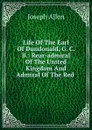 Life Of The Earl Of Dundonald, G. C. B.: Rear-admiral Of The United Kingdom And Admiral Of The Red . - Joseph Allen
