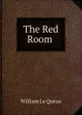 The Red Room . - William le Queux