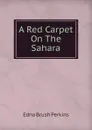 A Red Carpet On The Sahara - Edna Brush Perkins