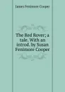 The Red Rover; a tale. With an introd. by Susan Fenimore Cooper - Cooper James Fenimore