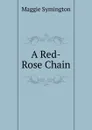 A Red-Rose Chain - Maggie Symington