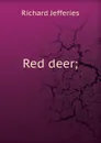 Red deer; - Richard Jefferies