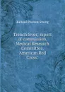 Trench fever; report of commission, Medical Research Committee, American Red Cross; - Richard Pearson Strong