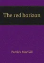 The red horizon - Patrick MacGill