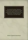 The Prairie Province: Sketches of Travel from Lake Ontario to Lake Winnipeg, and an Account of the Geographical Position, Climate, Civil Institutions, . Productions and Resources of the Red Valley - James Cleland Hamilton