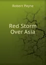 Red Storm Over Asia - Robert Payne