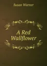 A Red Wallflower - Susan Warner