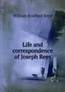 Life and correspondence of Joseph Rees - William Bradford Reed