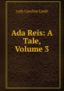 Ada Reis: A Tale, Volume 3 - Lady Caroline Lamb