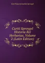 Curtii Sprengel Historia Rei Herbariae, Volume 2 (Latin Edition) - Kurt Polycarp Joachim Sprengel