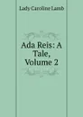 Ada Reis: A Tale, Volume 2 - Lady Caroline Lamb