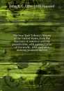 The New York Tribune.s history of the United States, from the discovery of America until the present time, with a pocket atlas of the world, . with statistics showing products and res - John R. G. 1836-1888 Hassard