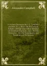 A Debate Between Rev. A. Campbell and Rev. N. L. Rice: On the Action, Subject, Design and Administrator of Christian Baptism; Also, On the Character . On the Expediency and Tendency of Ecclesiasti - Alexander Campbell