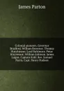 Colonial pioneers. Governor Bradford. William Brewster. Thomas Hutchinson. Lord Baltimore. Peter Stuyvesant. William Johnson. James Logan. Captain Kidd. Rev. Samuel Parris. Capt. Henry Hudson - James Parton