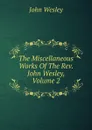 The Miscellaneous Works Of The Rev. John Wesley, Volume 2 - John Wesley