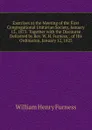 Exercises at the Meeting of the First Congregational Unitarian Society, January 12, 1875: Together with the Discourse Delivered by Rev. W. H. Furness, . of His Ordination, January 12, 1825 - William Henry Furness