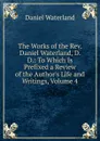 The Works of the Rev. Daniel Waterland, D. D.: To Which Is Prefixed a Review of the Author.s Life and Writings, Volume 4 - Daniel Waterland