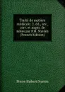 Traite de matiere medicale. 2. ed., rev., corr. et augm. de notes par P.H. Nysten (French Edition) - Pierre Hubert Nysten