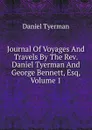 Journal Of Voyages And Travels By The Rev. Daniel Tyerman And George Bennett, Esq, Volume 1 - Daniel Tyerman