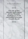 The life of Rev. William Goff Caples of the Missouri Conference of the Methodist Episcopal Church, South - Enoch Mather Marvin