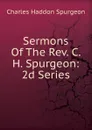 Sermons Of The Rev. C. H. Spurgeon: 2d Series - Charles Haddon Spurgeon