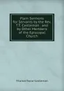 Plain Sermons for Servants by the Rev. T.T. Castleman . and by Other Members of the Episcopal Church - Thomas Taylor Castleman