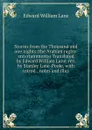 Stories from the Thousand and one nights (the Arabian nights. entertainments) Translated by Edward William Lane, rev. by Stanley Lane-Poole, with introd., notes and illus - Lane Edward William