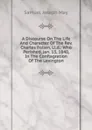 A Discourse On The Life And Character Of The Rev. Charles Follen, Ll.d.: Who Perished, Jan. 13, 1840, In The Conflagration Of The Lexington - Samuel Joseph May