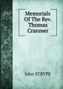 Memorials Of The Rev. Thomas Cranmer - John Strype