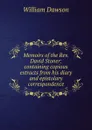 Memoirs of the Rev. David Stoner: containing copious extracts from his diary and epistolary correspondence - William Dawson