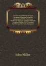 The Divine Authority Of Holy Scripture Asserted, From Its Adaptation To The Real State Of Human Nature: In Eight Sermons Preached Before The . Founded By The Late Rev. John Bampton . - John Miller