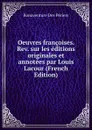 Oeuvres francoises. Rev. sur les editions originales et annotees par Louis Lacour (French Edition) - Bonaventure Des Périers