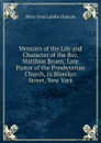 Memoirs of the Life and Character of the Rev. Matthias Bruen: Late Pastor of the Presbyterian Church, in Bleecker Street, New York - Mary Grey Lundie Duncan