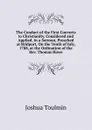 The Conduct of the First Converts to Christianity, Considered and Applied, in a Sermon, Preached at Bridport, On the Tenth of July, 1788, at the Ordination of the Rev. Thomas Howe - Joshua Toulmin