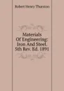 Materials Of Engineering: Iron And Steel. 5th Rev. Ed. 1891 - Robert Henry Thurston