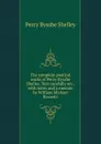 The complete poetical works of Percy Bysshe Shelley. Text carefully rev., with notes and a memoir by William Michael Rossetti - Shelley Percy Bysshe