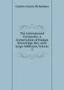The International Cyclopedia: A Compendium of Human Knowledge, Rev. with Large Additions, Volume 5 - Charles Francis Richardson