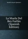 La Muela Del Rey Farfan (Spanish Edition) - Serafín Alvarez Quintero