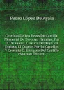 Cronicas De Los Reyes De Castilla: Memorial De Diversas Hazanas, Por D. De Valera. Cronica Del Rey Don Enrique El Cuarto, Por Su Capellan Y Cronista D. Enriquez Del Castillo (Spanish Edition) - Pedro López De Ayala