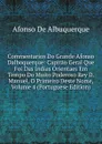 Commentarios Do Grande Afonso Dalboquerque: Capitao Geral Que Foi Das Indias Orientaes Em Tempo Do Muito Poderoso Rey D. Manuel, O Primeiro Deste Nome, Volume 4 (Portuguese Edition) - Afonso de Albuquerque