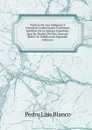 Noticia De Las Antiguas Y Genuinas Colecciones Canonicas Ineditas De La Iglesia Espanola: Que De Orden Del Rey Nuestro Senor Se Publicaran (Spanish Edition) - Pedro Luis Blanco