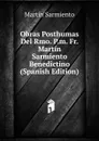 Obras Posthumas Del Rmo. P.m. Fr. Martin Sarmiento Benedictino (Spanish Edition) - Martín Sarmiento