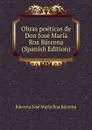 Obras poeticas de Don Jose Maria Roa Barcena (Spanish Edition) - Bárcena José María Roa Bárcena