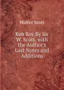 Rob Roy By Sir W. Scott. with the Author.s Last Notes and Additions - Scott Walter