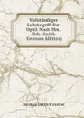 Vollstandiger Lehrbegriff Der Optik Nach Hrn. Rob. Smith (German Edition) - Abraham Gotthelf Kästner