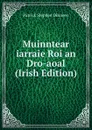 Muinntear iarraie Roi an Dro-aoal (Irish Edition) - Patrick Stephen Dinneen