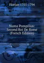 Numa Pompilius: Second Roi De Rome (French Edition) - Florian 1755-1794