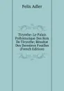 Tirynthe: Le Palais Prehistorique Des Rois De Tirynthe; Resultat Des Dernieres Fouilles (French Edition) - Felix Adler